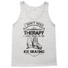 I Don't Need Therapy Just to Go Ice Skating Tank Top