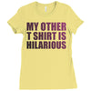 my other t shirt is hilarious Ladies Fitted T-Shirt