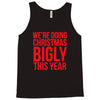 we're doing christmas bigly this year Tank Top