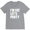 i'm fat let's party V-Neck Tee