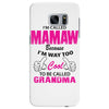 I&rsquo;m Called Mamaw Because I&rsquo;m Way Too Cool To Be Called Grandma Samsung Galaxy S7 Edge