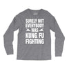 Surely Not Everybody Was Kung Fu Fighting Long Sleeve Shirts