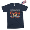 Behind Every Football Player Who Believes in Himself is a Football Dad Exclusive T-shirt