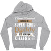 i never dreamed i would be a super cool daddy but here i am killing it Zipper Hoodie