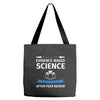 evidence based science! when do we want it. Tote Bags