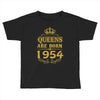 queens are born in 1954 Toddler T-shirt