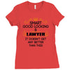 Smart Good Looking Lawyer Doesnt Get Better Than Ladies Fitted T-Shirt