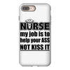 nurse my job is to help your ass not kiss it iPhone 8 Plus