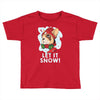let it snow Toddler T-shirt