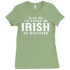 Kiss Me I'm Drunk Or Irish Or Whatever Ladies Fitted T-Shirt