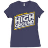 i have the high ground Ladies Fitted T-Shirt