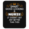 Smart Good Looking Nurse Doesnt Get Better Than This Mousepad