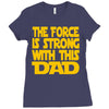 the force is strong with this dad Ladies Fitted T-Shirt