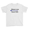 gaming mana low need milk Youth Tee