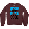 Be Your Self Stay Cool Crewneck Sweatshirt