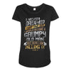 i never dreamed that one day i'd become a grumpy old man but Maternity Scoop Neck T-shirt
