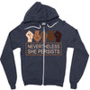 nevertheless she persists Zipper Hoodie