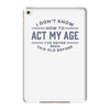 never been this old before iPad Mini 4