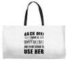back off i have a crazy mimi and i'm not afraid to user her Weekender Totes