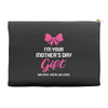 I'm Your Mother's Day Gift Dad Says You're Welcome Baby Girl Accessory Pouches
