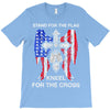 stand for the flag kneel for the cross T-Shirt