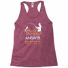fishing is the answer! Racerback Tank