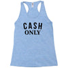 cash only Racerback Tank