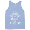 The Best Teachers Are Born in August Tank Top