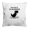 mom says Throw Pillow