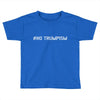 No Trumpism Toddler T-shirt