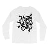 happy fathers day Long Sleeve Shirts