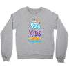 only 90s kids Crewneck Sweatshirt