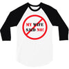my wife said no 3/4 Sleeve Shirt