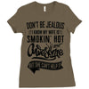 Don't Be Jealous I Know My Wife Is Smokin' Hot but She Can't Help It Ladies Fitted T-Shirt