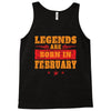Legends Are Born In February Tank Top