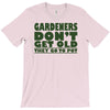 gardeners don&rsquo;t get old, ideal gift or christmas present. T-Shirt