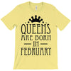 queens are born in february (2) T-Shirt