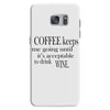 coffee keeps me going Samsung Galaxy S7