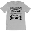 never underestimate the strength and power of a cancer survivor T-Shirt