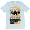 My Daughter Is Super Awesome Her Mom T-Shirt