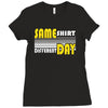 same shirt different day Ladies Fitted T-Shirt