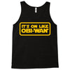 it's on like obi wan Tank Top