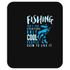 fishing isn't for everyone Mousepad