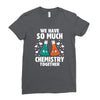 We Have So Much Chemistry Together Ladies Fitted T-Shirt