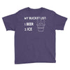 my bucket list beer ice Youth Tee