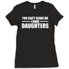 you can't scare me i have daughters Ladies Fitted T-Shirt