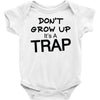 don't grow up it's a trap (2) Baby Onesie