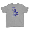 my cat was pight about you Youth Tee