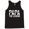 PAPA The Man The Myth The Legend T-Shirt Tank Top