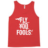 Fly You Fools Tank Top